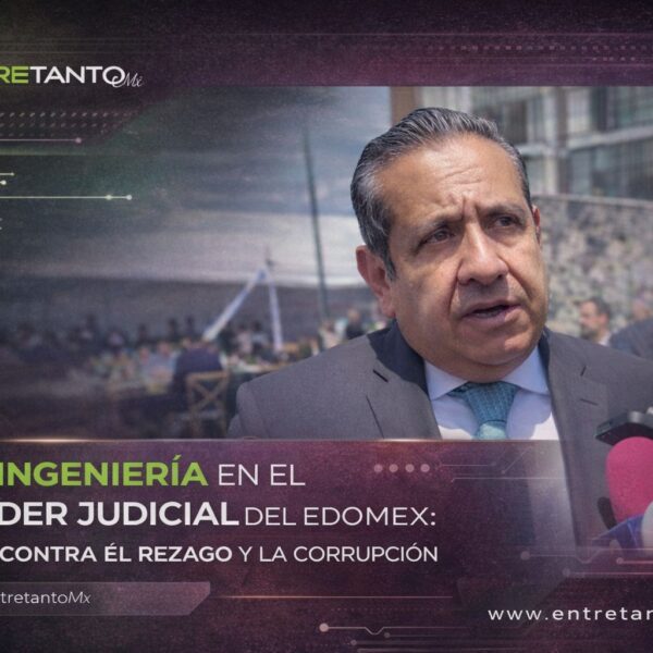 🚨⚖️ REINGENIERÍA EN EL PODER JUDICIAL DEL EDOMEX: VAN CONTRA EL REZAGO Y LA CORRUPCIÓN