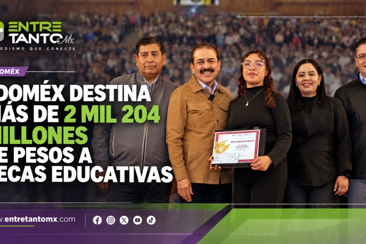 🎓📚 EDOMÉX DESTINA MÁS DE 2 MIL 204 MILLONES DE PESOS A BECAS EDUCATIVAS